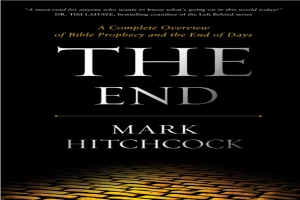 The End: A Complete Overview of Bible Prophecy and the End of Days